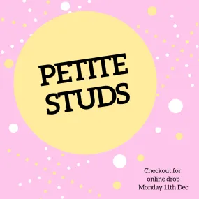 Petite Studs - Online Drop 11/12